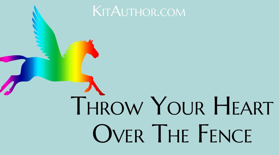 Throw Your Heart Over The Fence (And the Horse Will Follow)