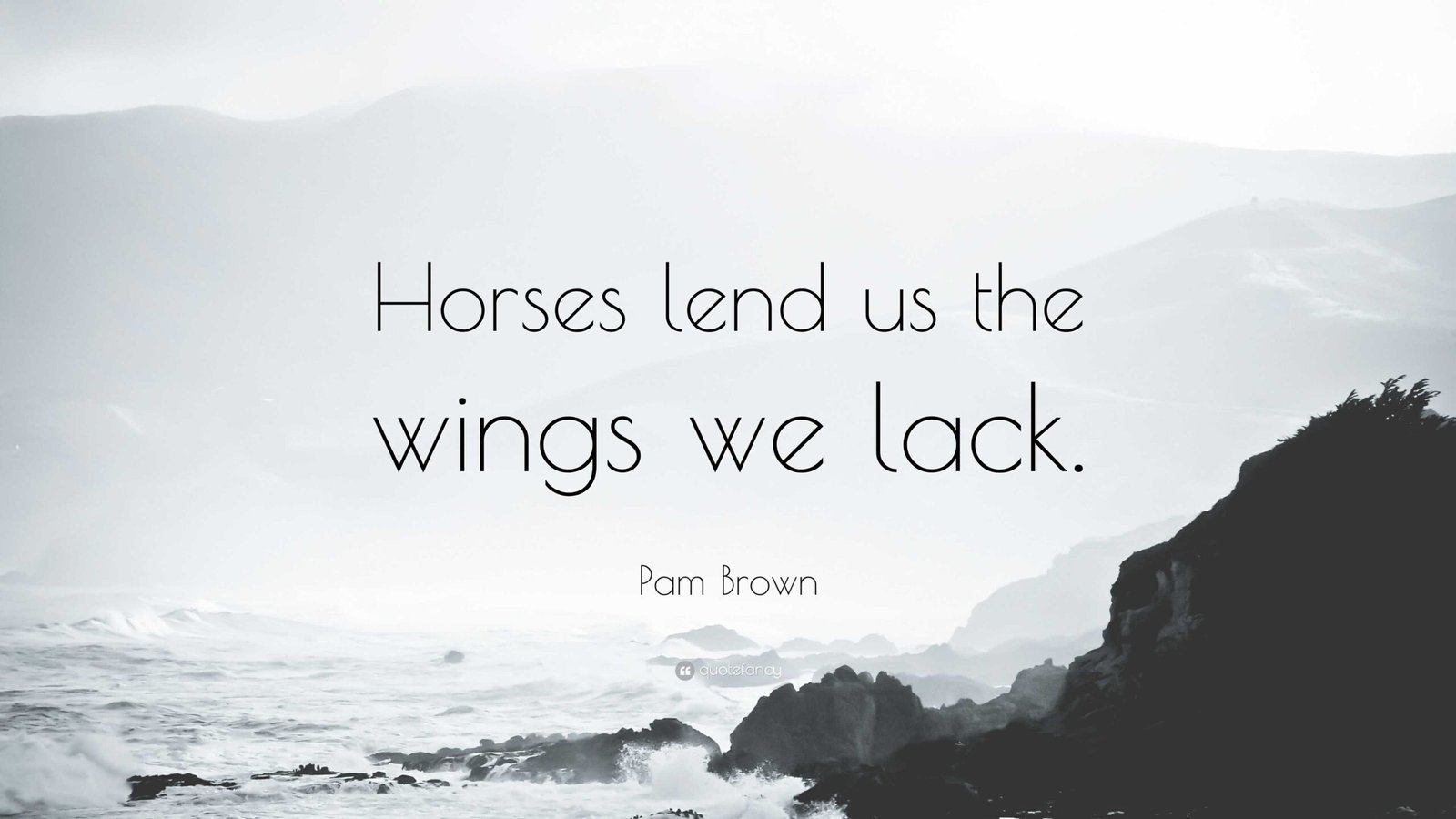 Quote: Horses give us the wings we lack" by Pamela Brown on a gray, rocky shore looking out over water background